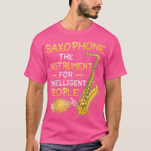 Saxophon - Instrument für intelligente Menschen Sa T-Shirt