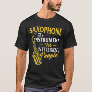 Saxophon - Instrument für intelligente Menschen -  T-Shirt