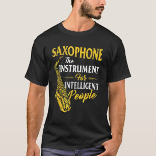 Saxophon - Instrument für intelligente Menschen -  T-Shirt
