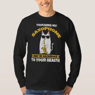 Saxophon zu berühren kann gefährlich Saxophon sein T-Shirt