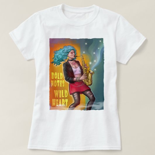 Saxophone Girl - Bold Notes, Wild Heart T - Shirt (Design vorne)