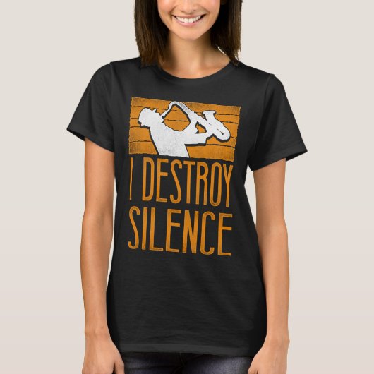 Saxophone I Destroy Silence T-Shirt (Vorderseite)