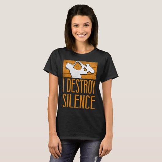 Saxophone I Destroy Silence T-Shirt (Vorne ganz)