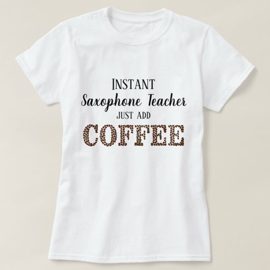 Saxophone-Lehrer einfach Kaffee-lustig hinzufügen T-Shirt (Design vorne)