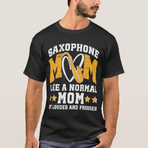 Saxophone Mama Louder Prouder Mama eines Saxophons T-Shirt