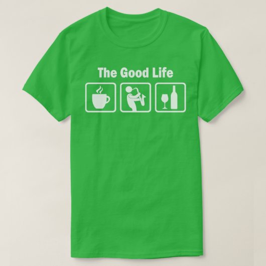 Saxophone Player Good Life Joke T-Shirt (Design vorne)