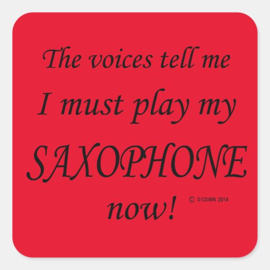 Saxophone Voices sagen, sie müssen Square Sticker (Vorderseite)