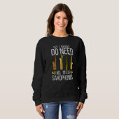 Saxophones Yes I Really Do Need All These Saxophon Sweatshirt (Vorne ganz)
