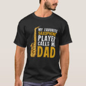 Saxophonist Dad My Favorite Saxophone Player Calls T-Shirt (Vorderseite)