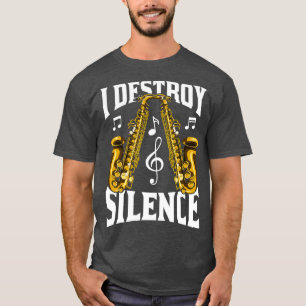 Saxophonist I Destroy Silence Saxophon T-Shirt