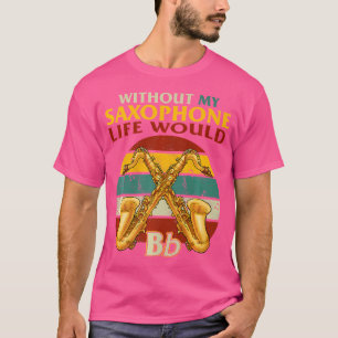 Saxophonist ohne mein saxophonisches Leben würde J T-Shirt