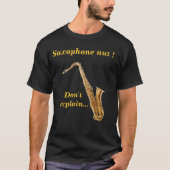 Saxophonnuß - erklären Sie nicht T-Shirt (Vorderseite)