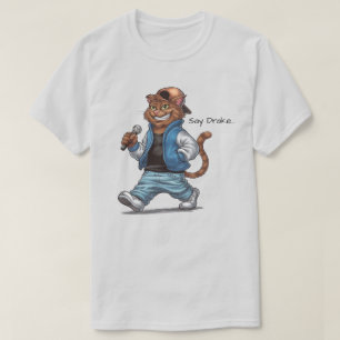 Say Drake Catty T - Shirt