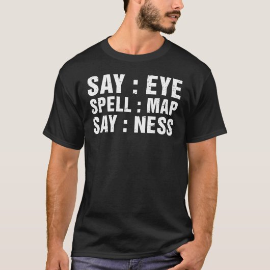Say Eye Spell Map Say Ness T - Shirt Prankster T-S (Vorderseite)