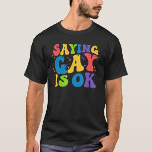 Say Gay Is Ok Florida Gay Pride Rainbow Lgbt Monat T-Shirt