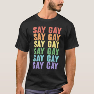 Say Gay Lgbt Community Colorful Rainbow Cfarbig Pr T-Shirt