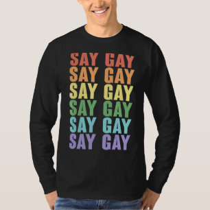 Say Gay Lgbt Community Colorful Rainbow Cfarbig Pr T-Shirt
