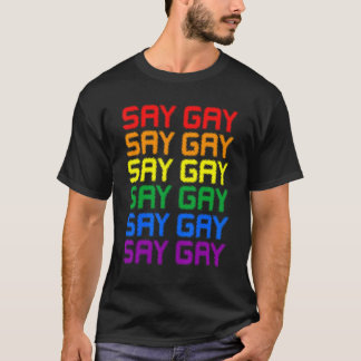 Say Gay Lgbt Pride Lgbt Gay Lesbian Trans Support T-Shirt
