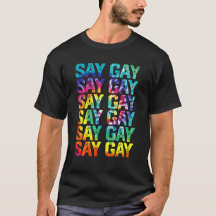 Say Gay Rainbow Gefärbte Krawatte Say Trans Proud  T-Shirt