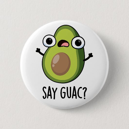 Say Guac Funny Avocado Pun Button (Vorderseite)