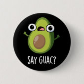 Say Guac Funny Avocado Pun Dark BG Button (Vorderseite)