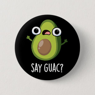 Say Guac Funny Avocado Pun Dark BG Button