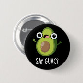 Say Guac Funny Avocado Pun Dark BG Button (Vorne & Hinten)