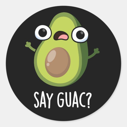 Say Guac Funny Avocado Pun Dark BG Runder Aufkleber (Vorderseite)