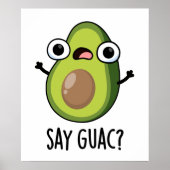 Say Guac Funny Avocado Pun Poster (Vorne)