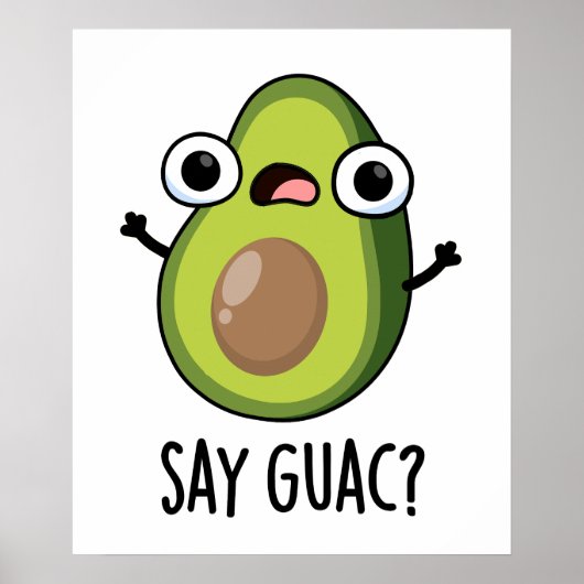 Say Guac Funny Avocado Pun Poster (Vorne)