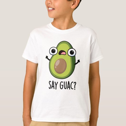 Say Guac Funny Avocado Pun T-Shirt (Vorderseite)