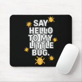 Say Hello To My Little BUG Mousepad (Mit Mouse)