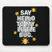 Say Hello To My Little BUG Mousepad (Vorne)