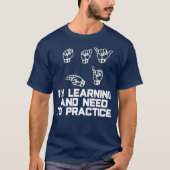 Say Hi Im Learning ASL Sign Language T-Shirt (Vorderseite)