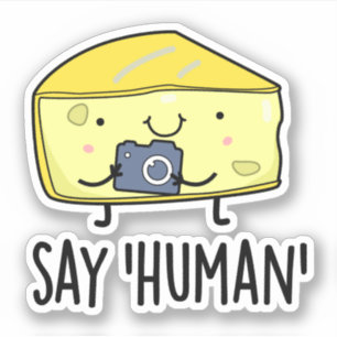Say Human Funny Fotograf Cheese Pun Aufkleber