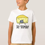Say Human Funny Fotograf Cheese Pun T-Shirt<br><div class="desc">Say Human Funny Fotograf Cheese Pun zeigt einen niedlichen Käsefotografen Sprichwort "Human"! Perfektes Pun-Geschenk für Familien und Freunde,  die niedliche Fotografie Käsepistolen Liebe.</div>