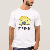 Say Human Funny Fotograf Cheese Pun T-Shirt (Vorderseite)
