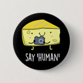 Say Human Funny Fotograf Käse Pun Dark BG Button (Vorderseite)