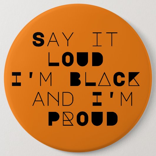 Say it LOUD I'm BLACK and I'm PROUD Button (Vorderseite)