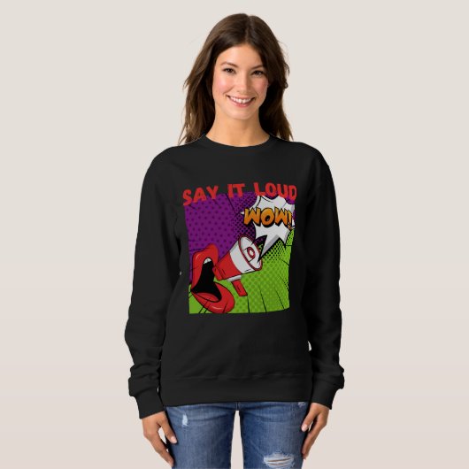 Say it loud pop wow sweatshirt (Vorne ganz)