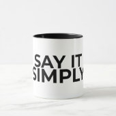 Say it Simply Minimalist Zen Quote Coffee Mug Tasse (Zentrum)