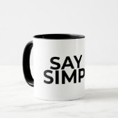 Say it Simply Minimalist Zen Quote Coffee Mug Tasse (Vorderseite Links)