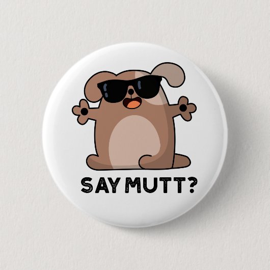 Say Mutt Funny Cool Dog Pub Button (Vorderseite)
