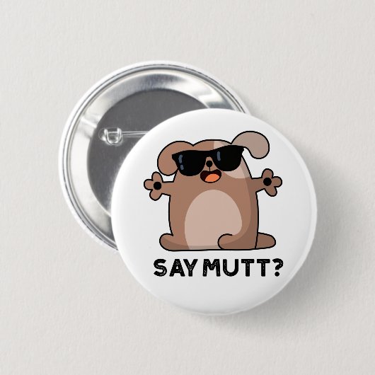Say Mutt Funny Cool Dog Pub Button (Vorne & Hinten)