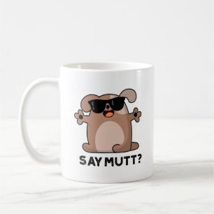 Say Mutt Funny Cool Dog Pub Kaffeetasse