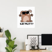 Say Mutt Funny Cool Dog Pub Poster (Heimbüro)