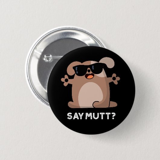 Say Mutt Funny Cool Dog Pun Dark BG Button (Vorne & Hinten)