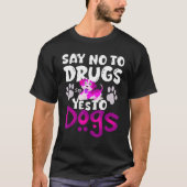 Say No To Drugs Say Yes To Dogs Awareness Ribb T-Shirt (Vorderseite)