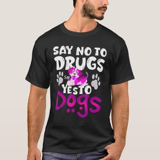 Say No To Drugs Say Yes To Dogs  Awareness Ribb T-Shirt (Vorderseite)