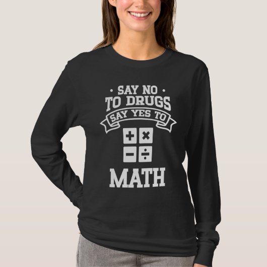 Say No to Drugs Say Yes to Math T-Shirt (Vorderseite)